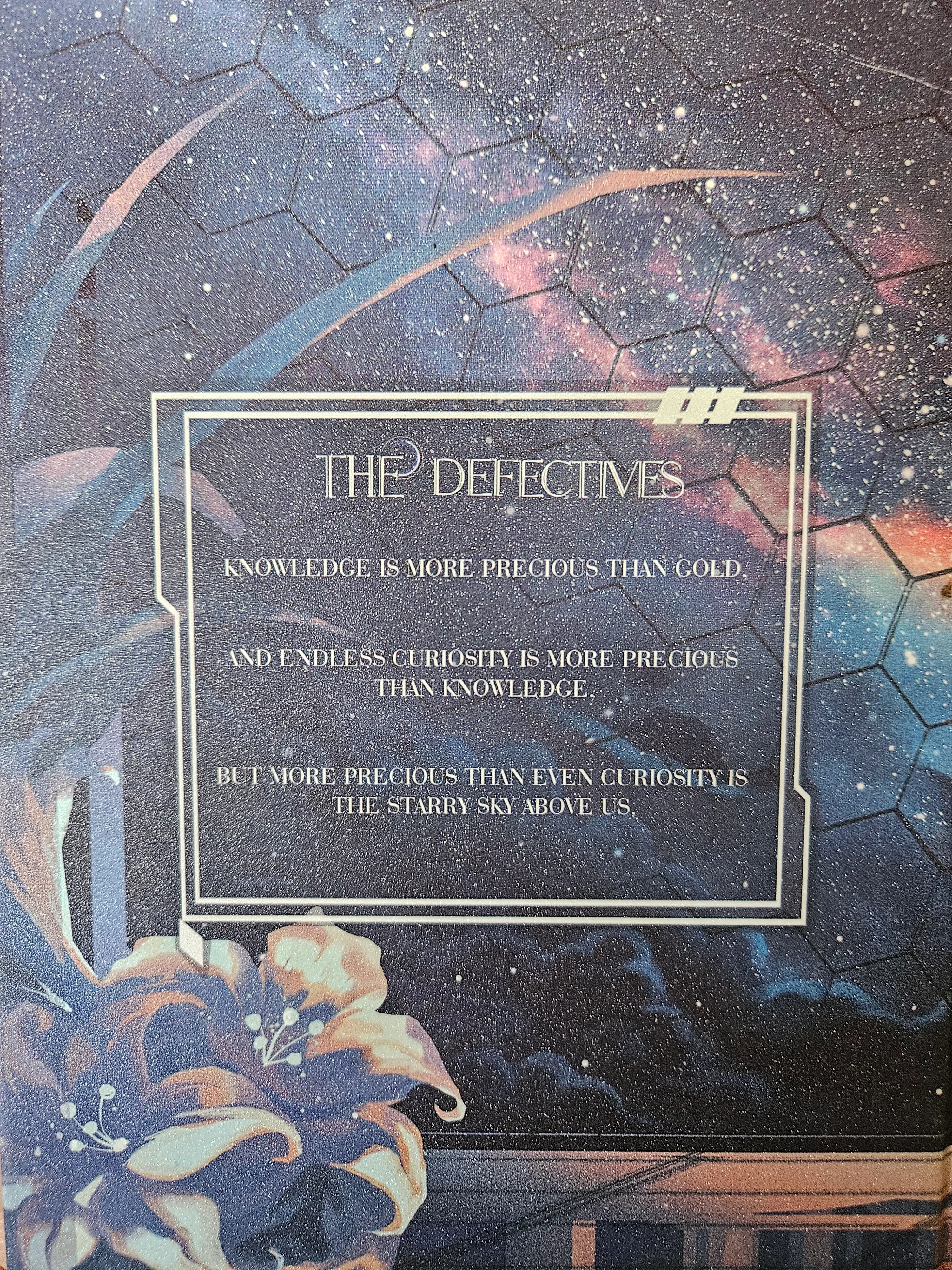 back cover of the defectives, which reads, "Knowledge is more precious than gold. And endless curiosity is more precious than knowledge. But more precious than even curiosity is the starry sky above us."